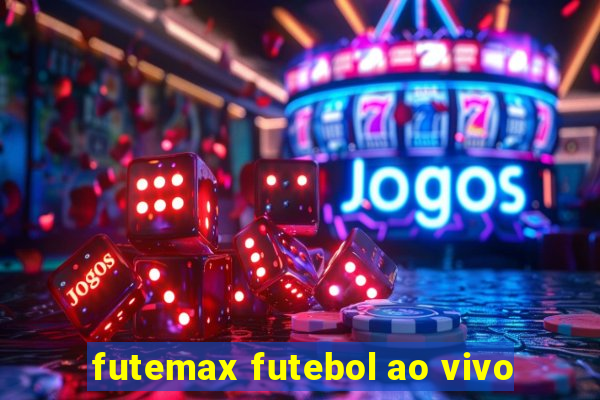 futemax futebol ao vivo